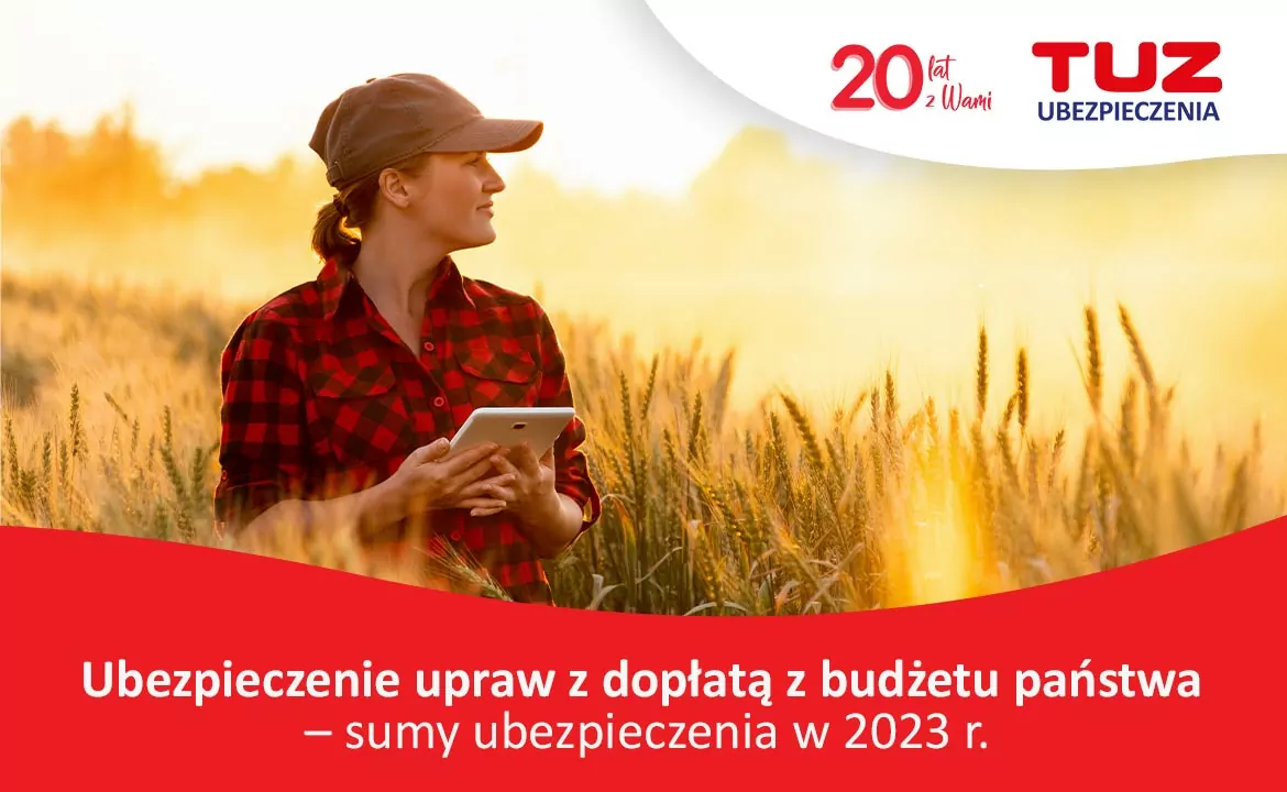 Ubezpieczenie upraw rolnych 2023 z dopłatą. Przypominamy stawki i zasady!