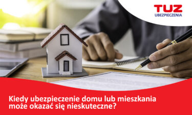 Kiedy ubezpieczenie domu lub mieszkania może okazać się nieskuteczne?