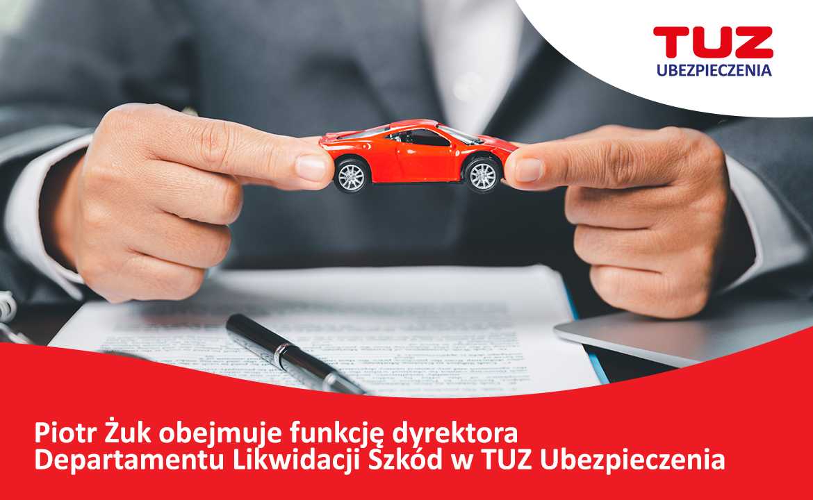 Piotr Żuk, z początkiem listopada, obejmuje funkcję dyrektora Departamentu Likwidacji Szkód w TUZ Ubezpieczenia